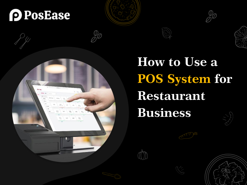 How to Use a POS System for Restaurant Business