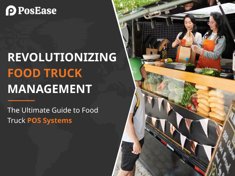 Revolutionizing Food Truck Management: The Ultimate Guide to Food Truck POS Systems