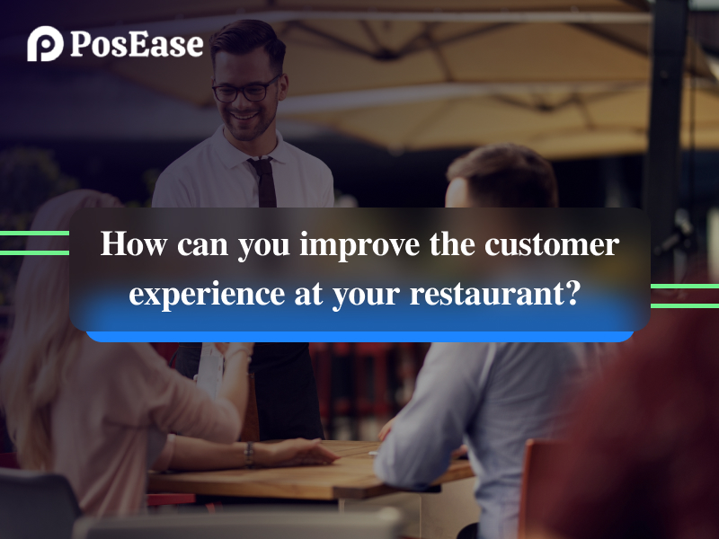 How can you improve the customer experience at your restaurant?