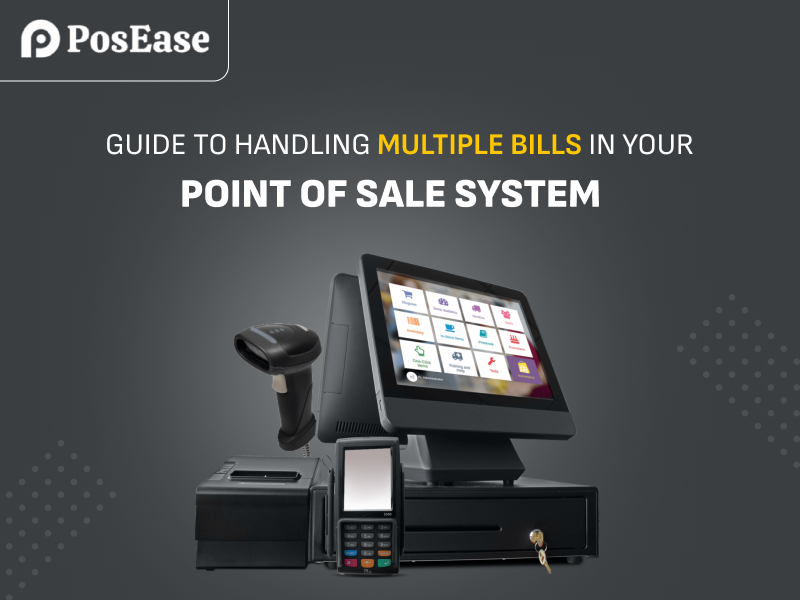 Guide to Handling Multiple Bills in Your Point of Sale System