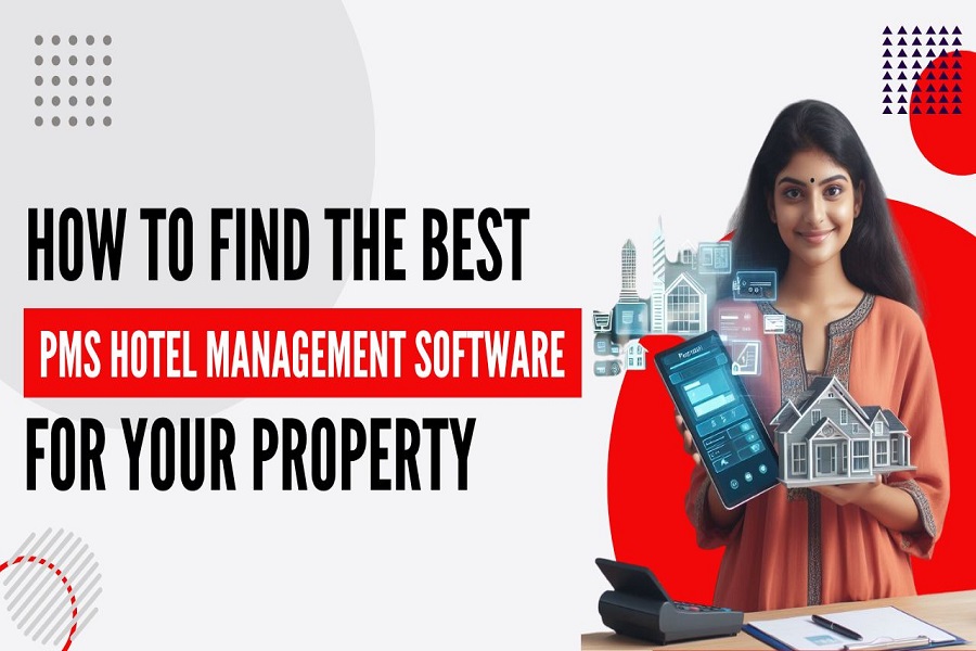 How to Find the Best PMS Hotel Management Software for Your Property?