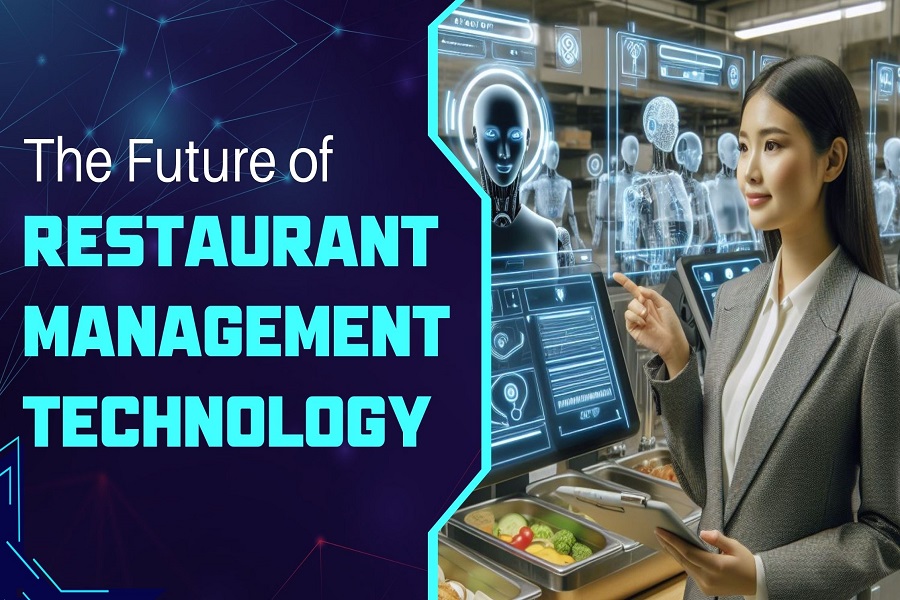 The Future of Restaurant Management Technology: Your Ultimate Guide